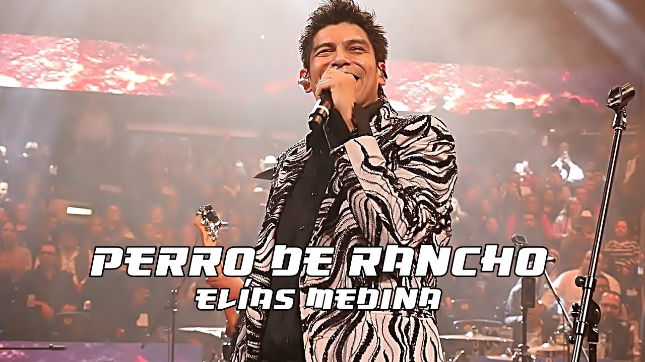 Elías Medina - Perro De Rancho  (En Vivo Desde El Domo Care Monterrey)
