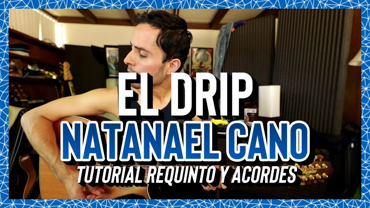 EL DRIP - Natanael Cano - Tutorial - REQUINTO - ACORDES - Guitarra