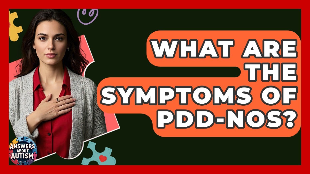 What Are The Symptoms Of PDD-NOS? - Answers About Autism