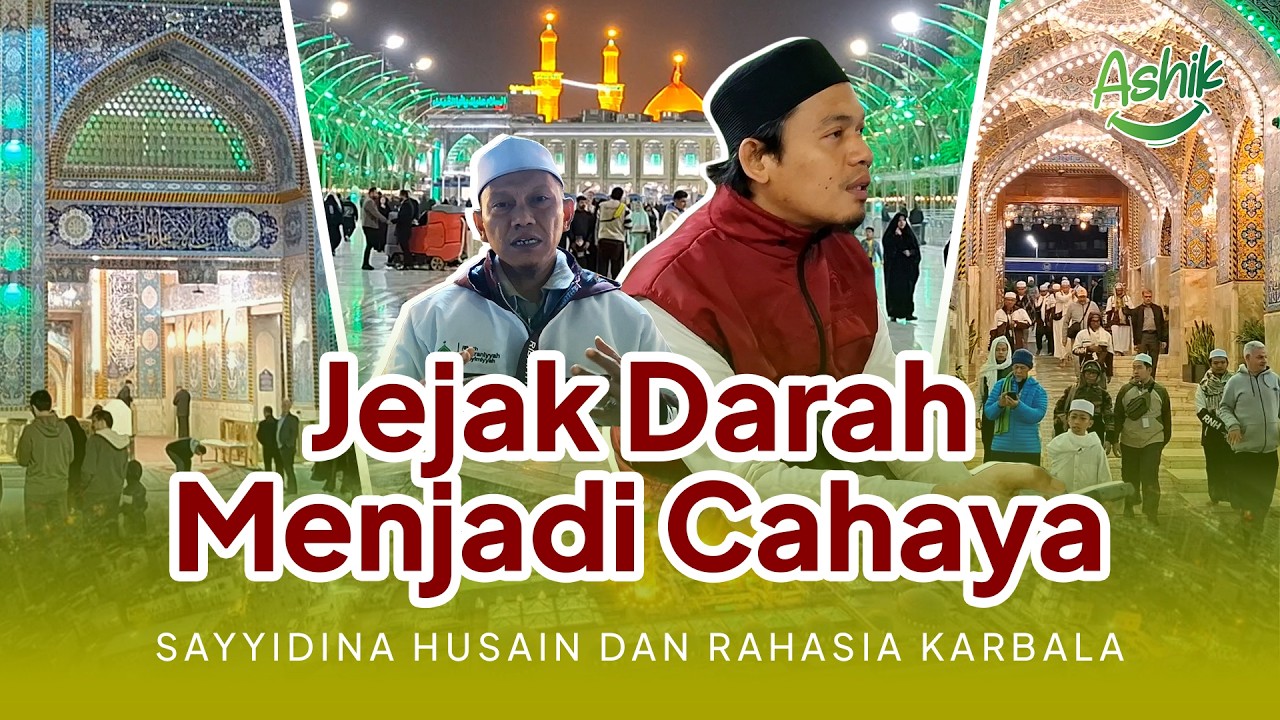 Jejak Darah Menjadi Cahaya: Sayyidina Husain dan Rahasia Karbala || Abuya Arrazy Hasyim - ASHIK