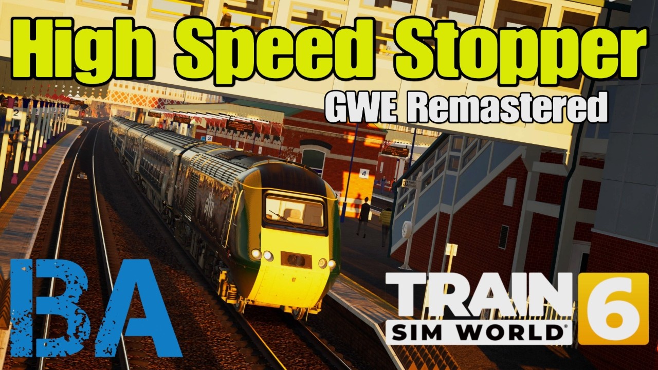 HIGH SPEED STOPPER - Class 43 HST - GWE Remastered - Train Sim World 6