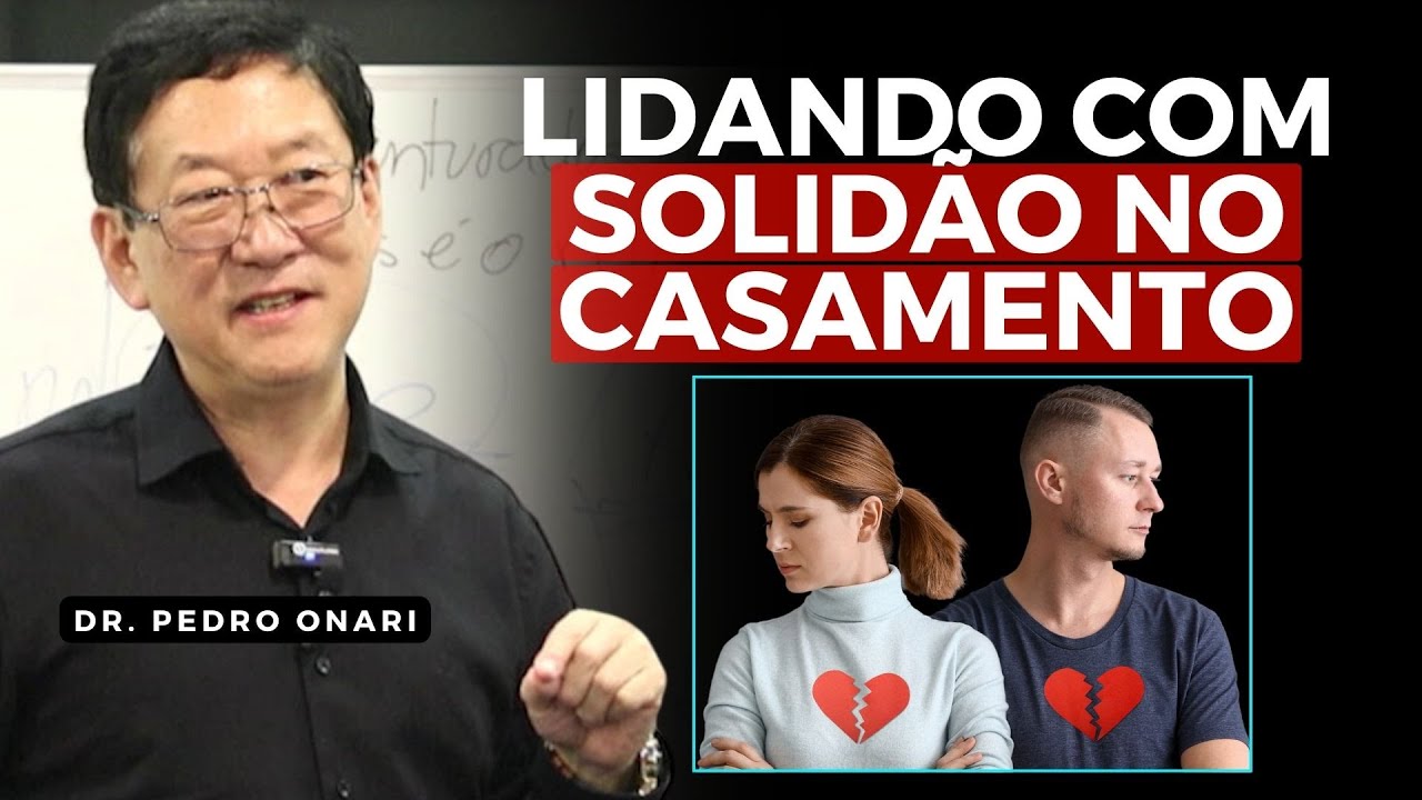 Como lidar com SOLIDÃO no CASAMENTO? │ Dr. Pedro Onari e Dra. Midori Onari