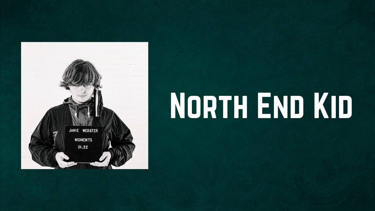 Jamie Webster - North End Kid (Lyrics)