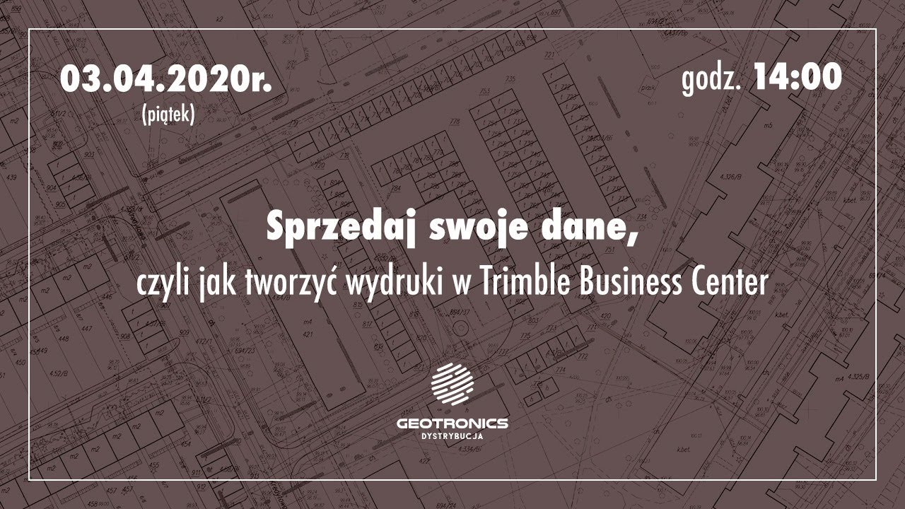 Sprzedaj swoje dane, czyli jak tworzyć wydruki w Trimble Business Center