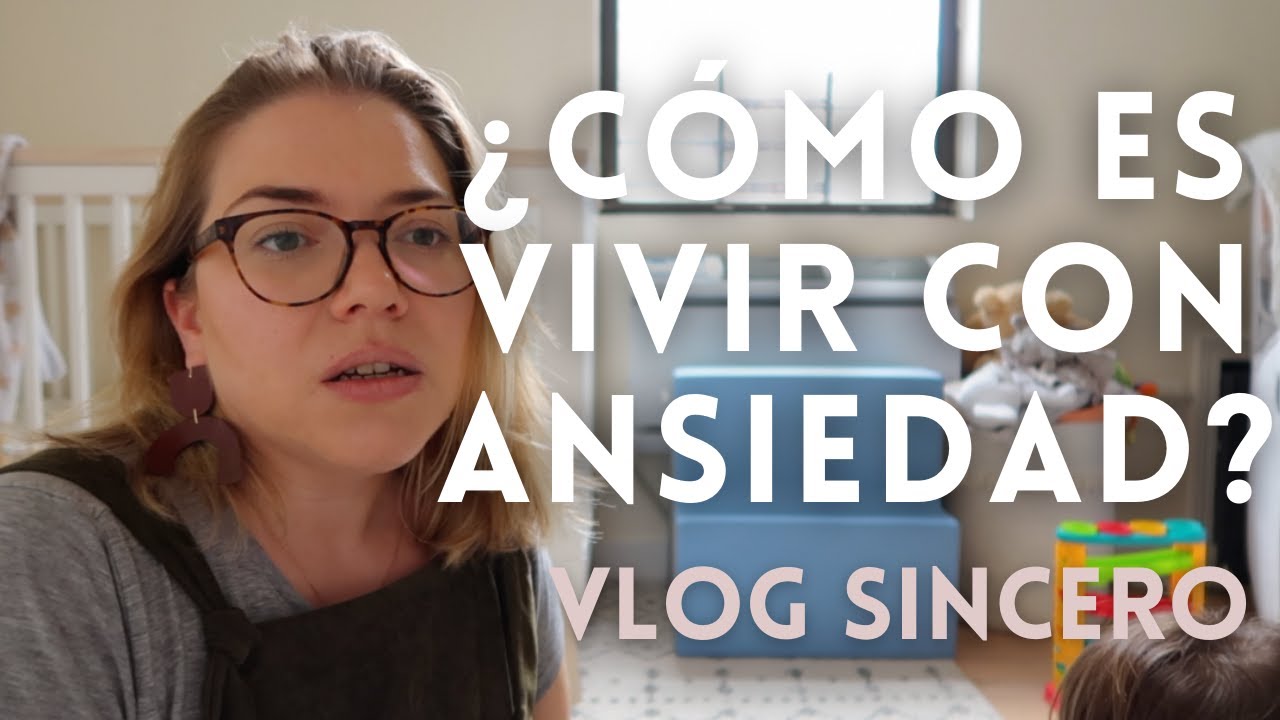 ¿Cómo es vivir con ANSIEDAD? | Mi experiencia con la ANSIEDAD, un VLOG SINCERO