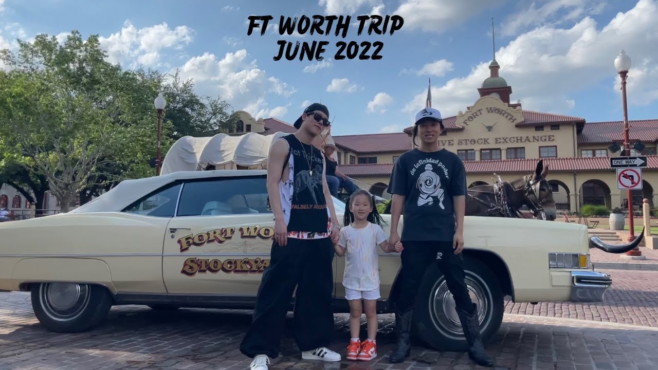 FT WORTH TRIP JUNE 2022