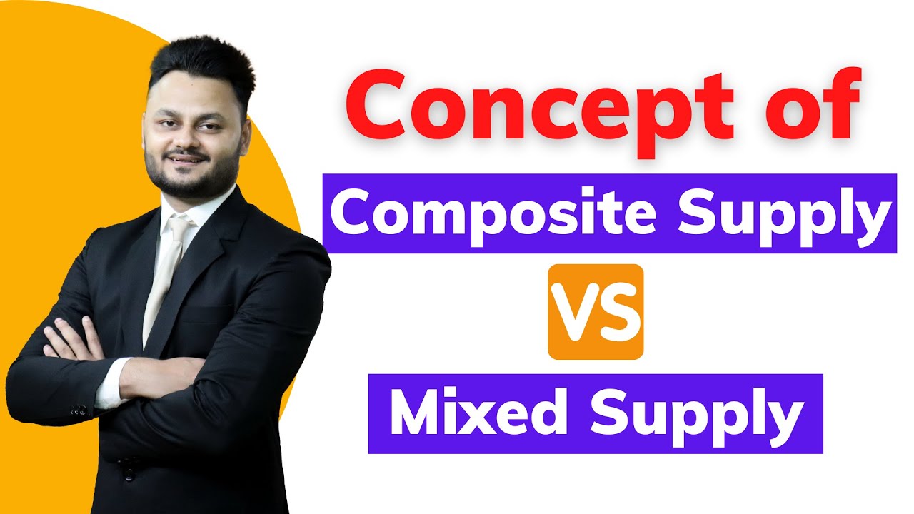 Concept of Composite & Mix Supply in GST