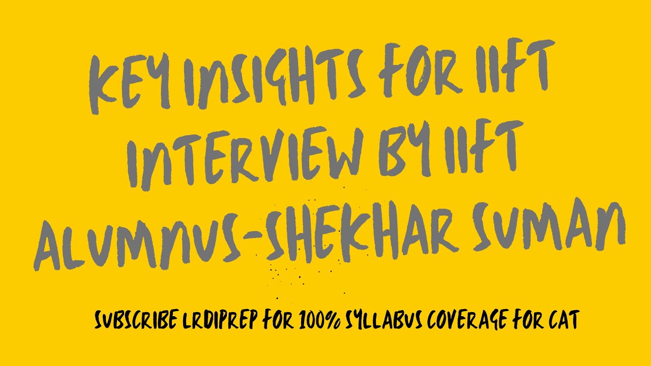Key Insights For IIFT Interview - Shekhar Suman (IIFT Alumnus )