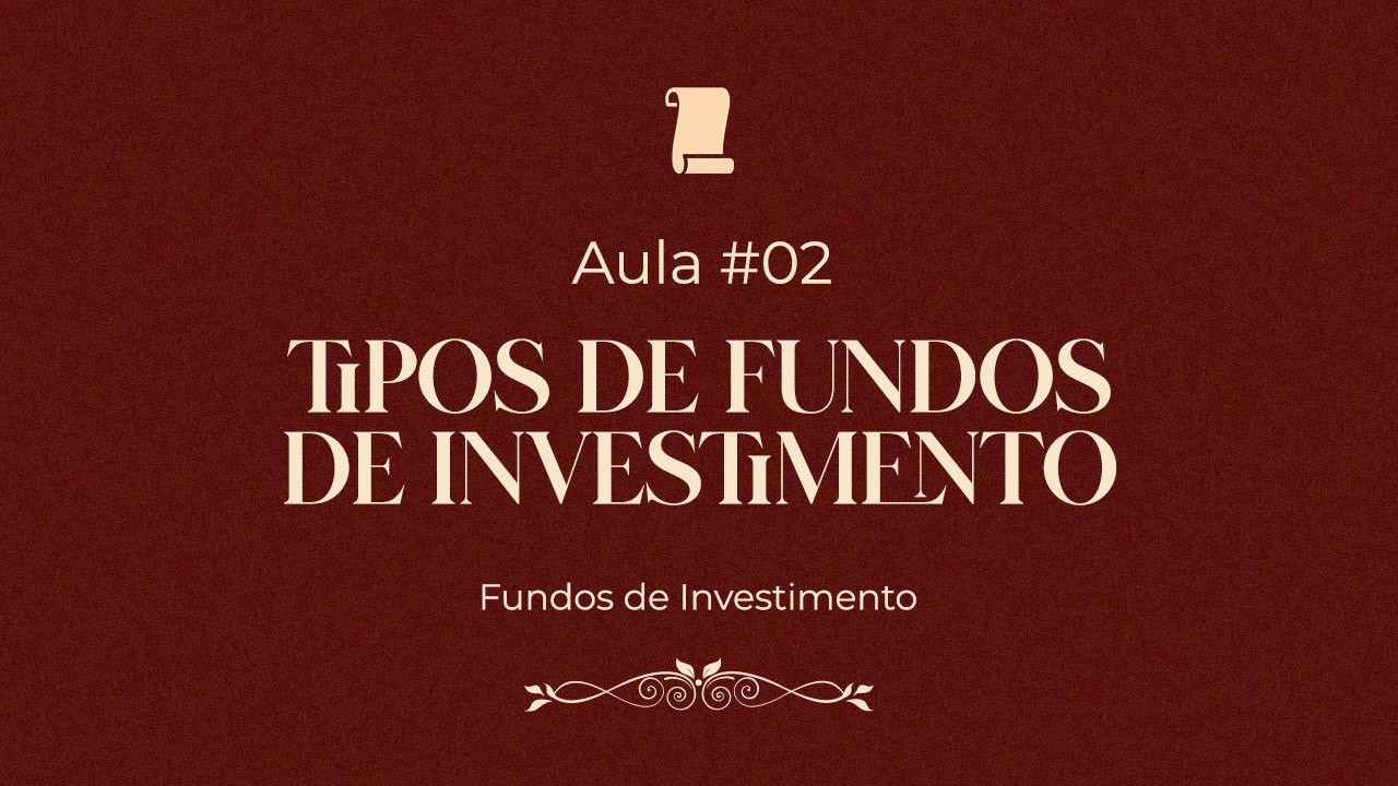 Quais são os tipos de Fundos de Investimentos? - Aula #02