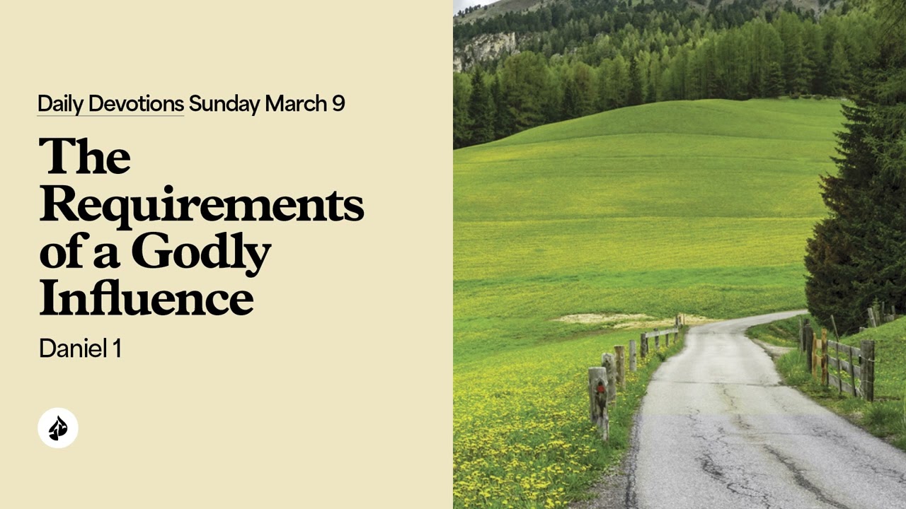 The Requirements of a Godly Influence &ndash; Daily Devotional