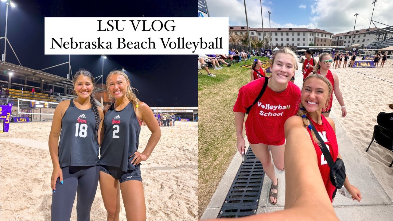 University of Nebraska volleyball LSU VLOG