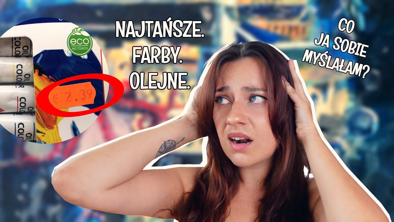 KUPIŁAM NAJTAŃSZE FARBY OLEJNE...