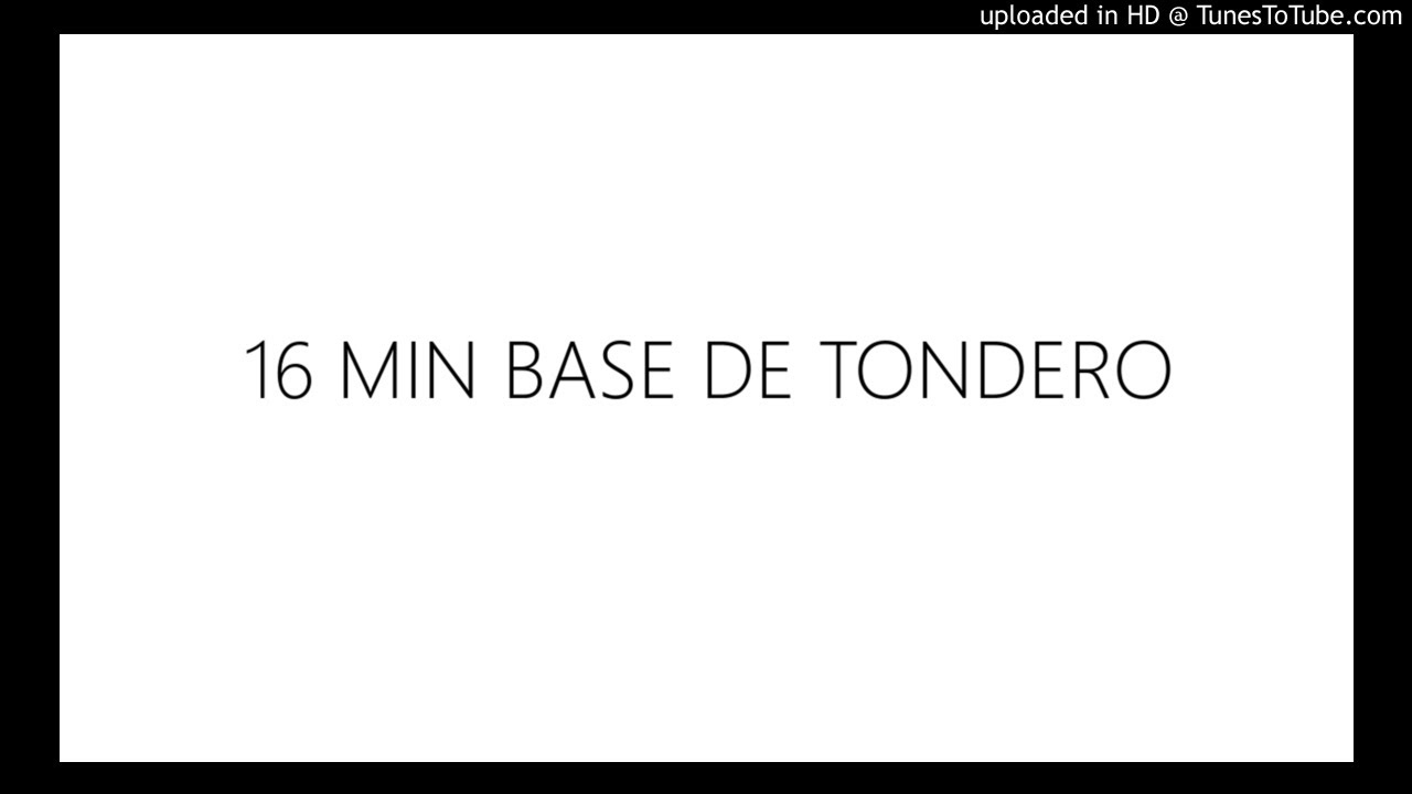 16 MIN BASE DE TONDERO