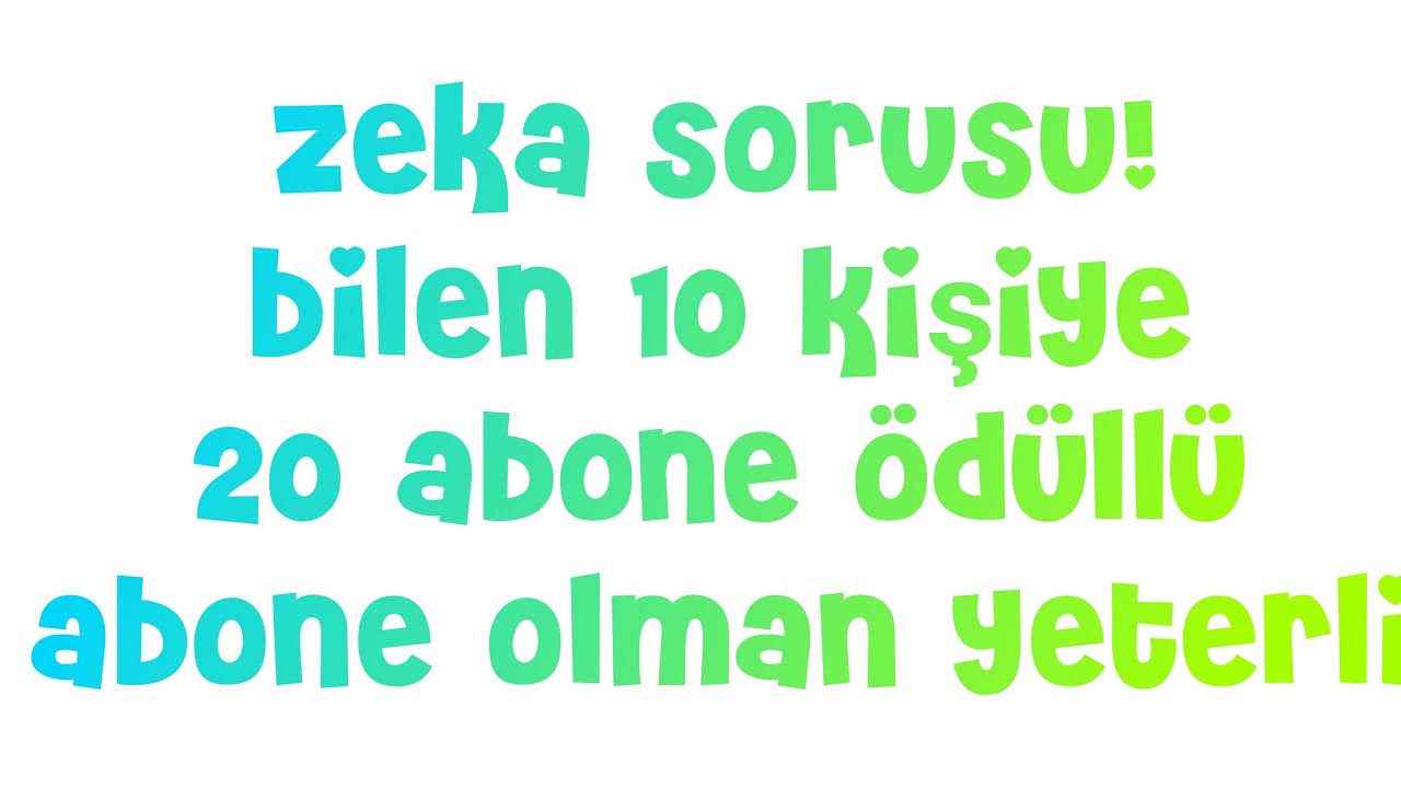 Zeka sorusu bilen 10 kişiye 20 abone ödüllü