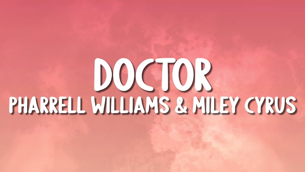 Pharrell Williams & Miley Cyrus - Doctor (Work It Out) (Lyrics)