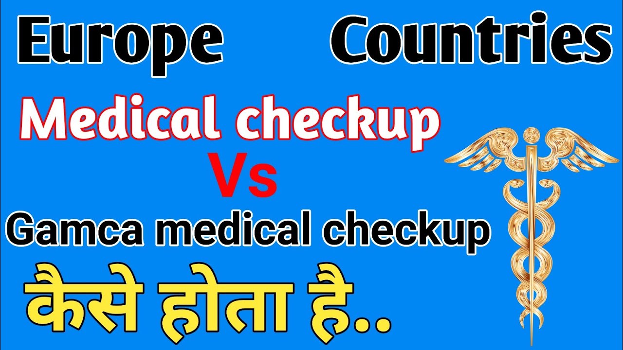 Europe countries medical checkup vs Gamca medical checkup by Educational hub