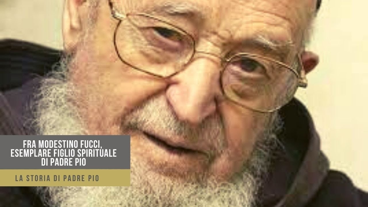 Fra Modestino Fucci, esemplare figlio spirituale di Padre Pio (storia di Padre Pio)