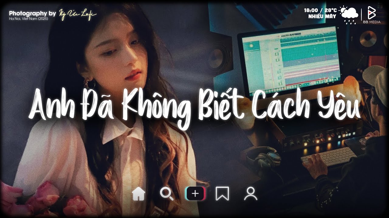Nhạc Chill TikTok Triệu View - Anh Đã Không Biết Cách Yêu Em Lofi - Những Bản Nhạc Lofi Chill Buồn
