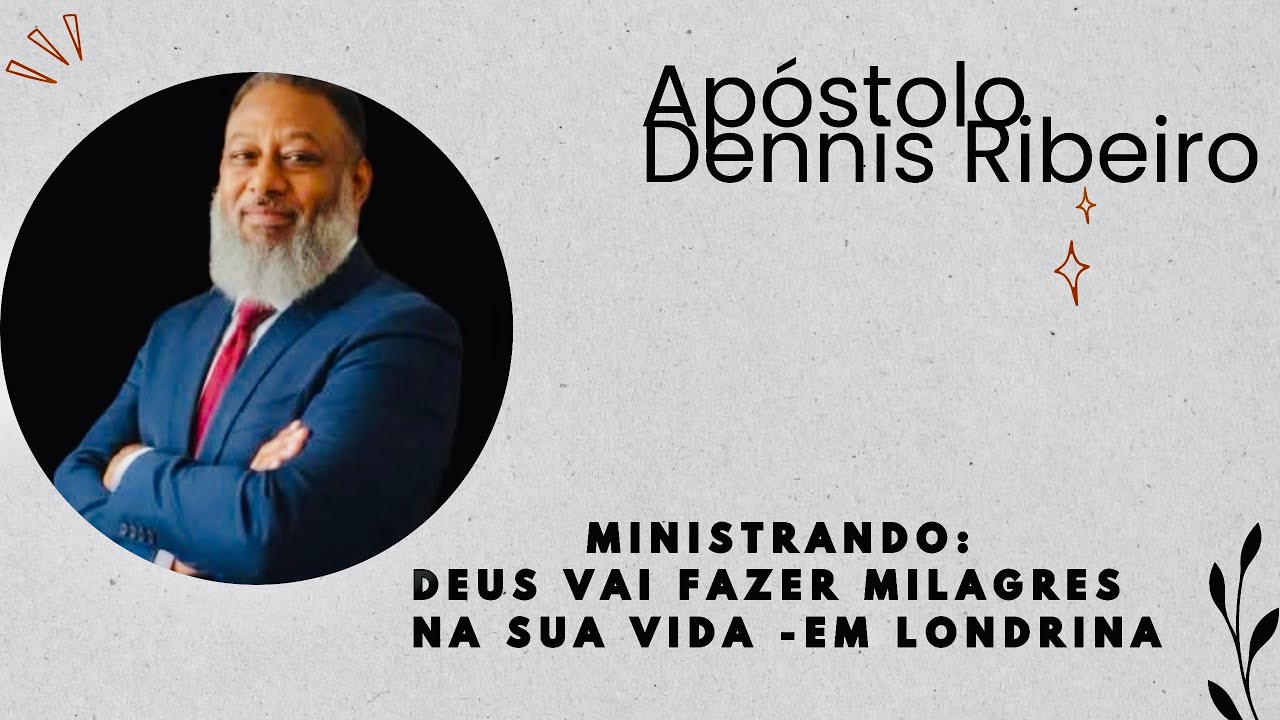 🔥Apóstolo Dennis Ribeiro Ministrando: Deus Vai Fazer Milagres Na Sua Vida - Em Londrina 