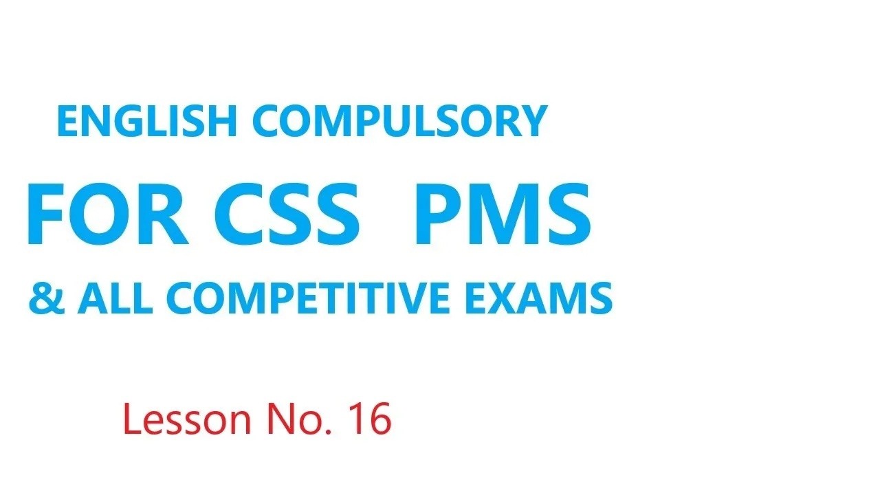 LESSON NO.  16  English compulsory for css pms and all other exams