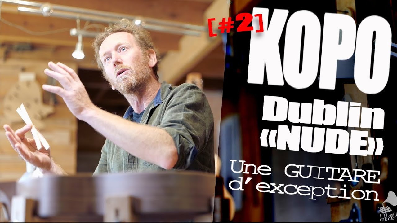 KOPO DUBLIN NUDE - Une guitare d'exception #2