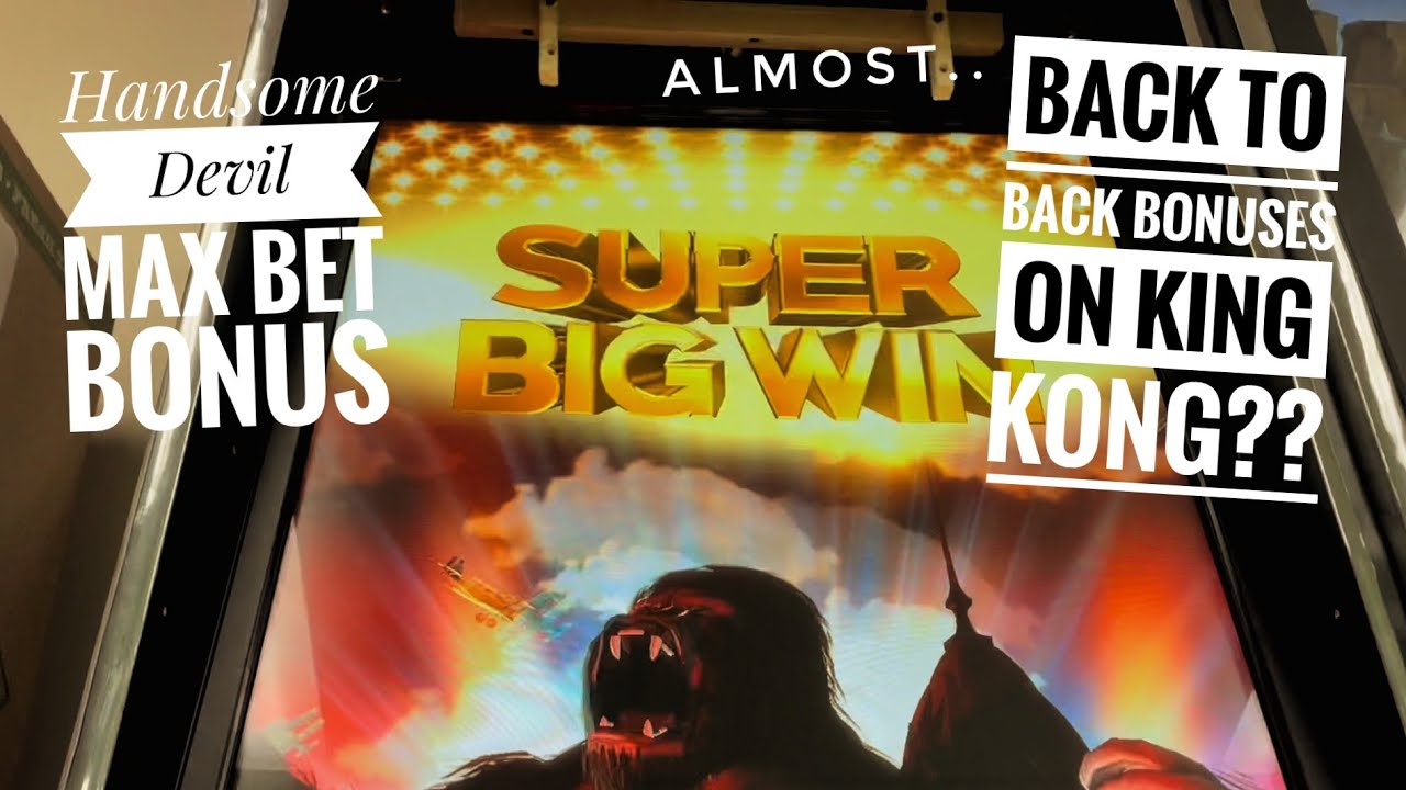 Handsome Devil Max Bet Bonus! King Kong back to back bonuses! & Super Big Win