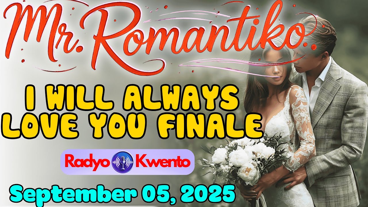 Mr. Romantiko Drama – "I Will Always Love You Finale" Full Episode | Radyo Kwento September 05, 2025