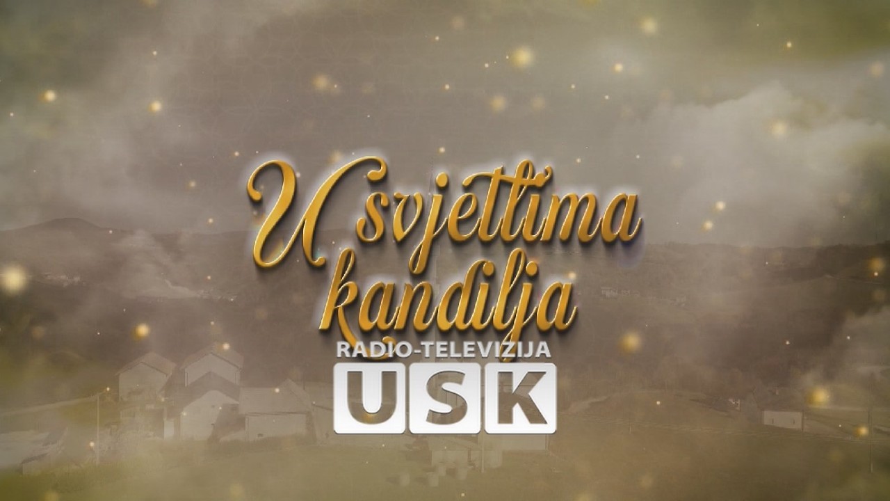 'U SVJETLIMA KANDILJA' 27. EMISIJA RTV USK, 17.03.2026.