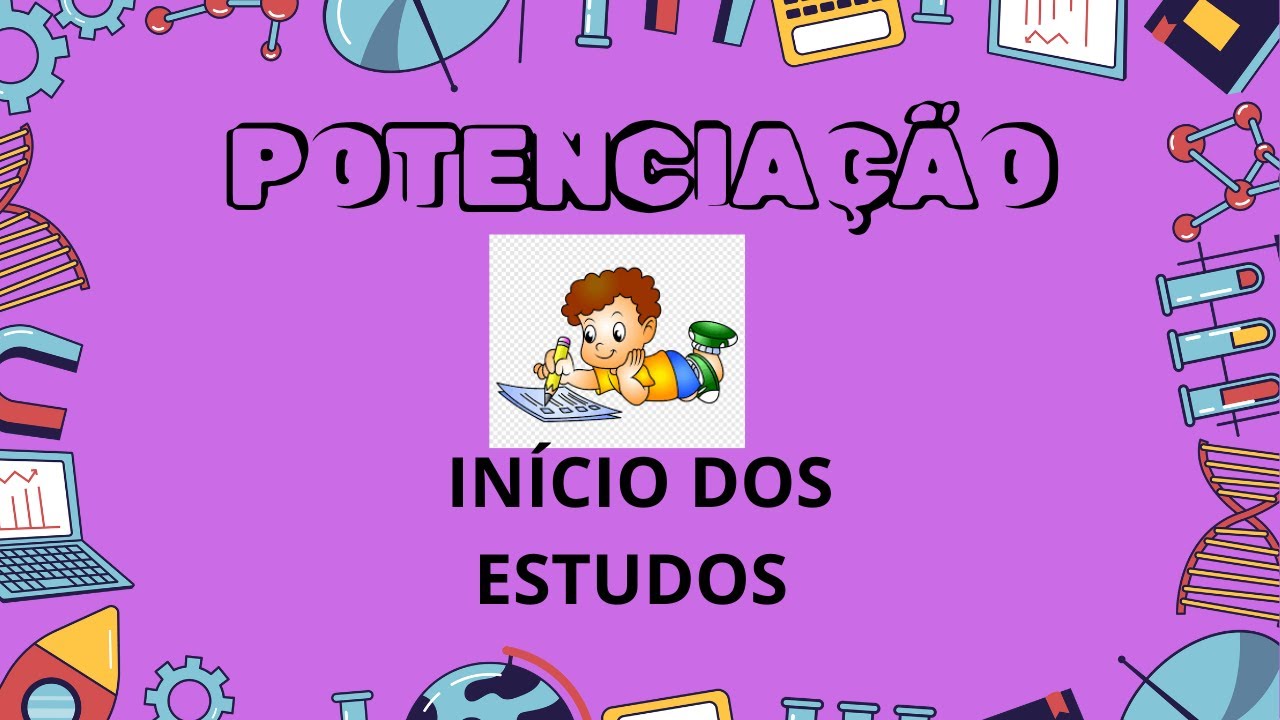 2026 - POTENCIAÇÃO -INICIO DOS ESTUDOS