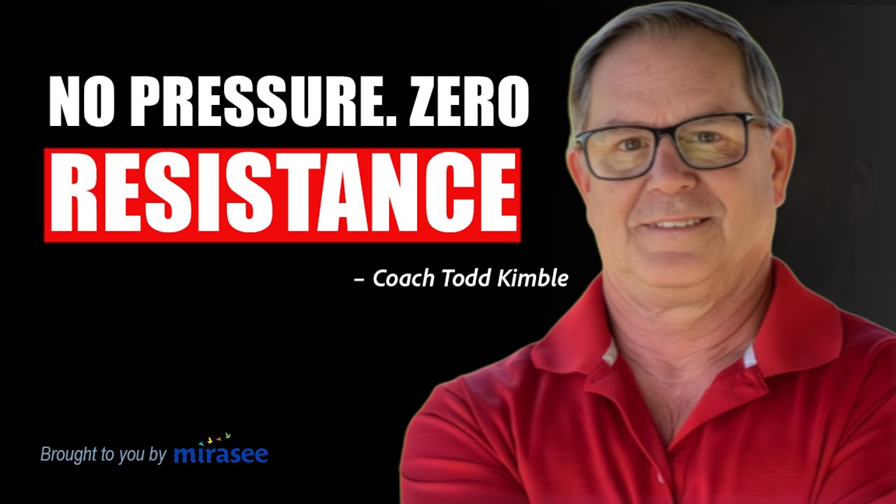 Selling Without Fear: Calm Confidence and Zero Resistance | Coach Todd Kimble