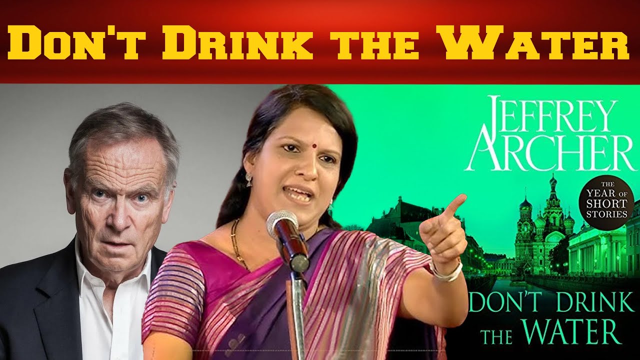 Don't Drink the Water | Jeffrey Archer |  Bharathy Bhaskar