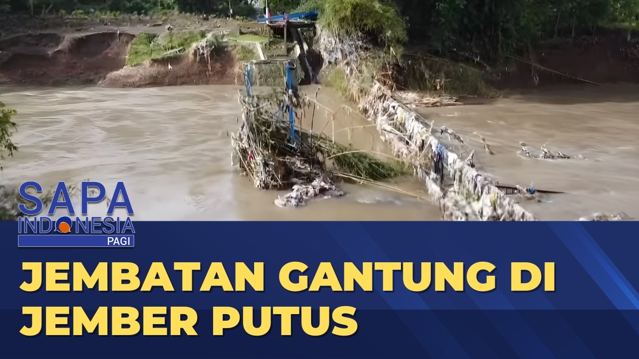 Jembatan Gantung Antardesa di Jember Jatim Putus Diterjang Banjir  | SAPA PAGI