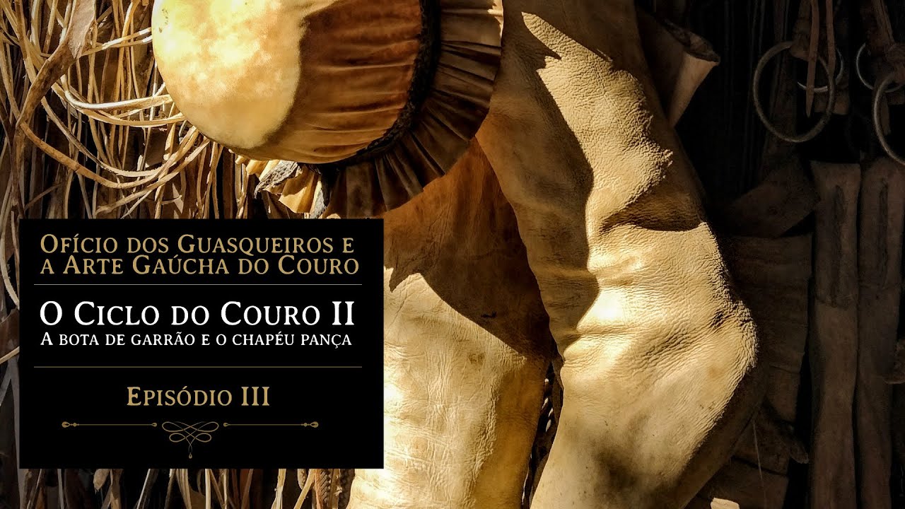 O ciclo do couro II - A bota de garrão e o chapéu pança