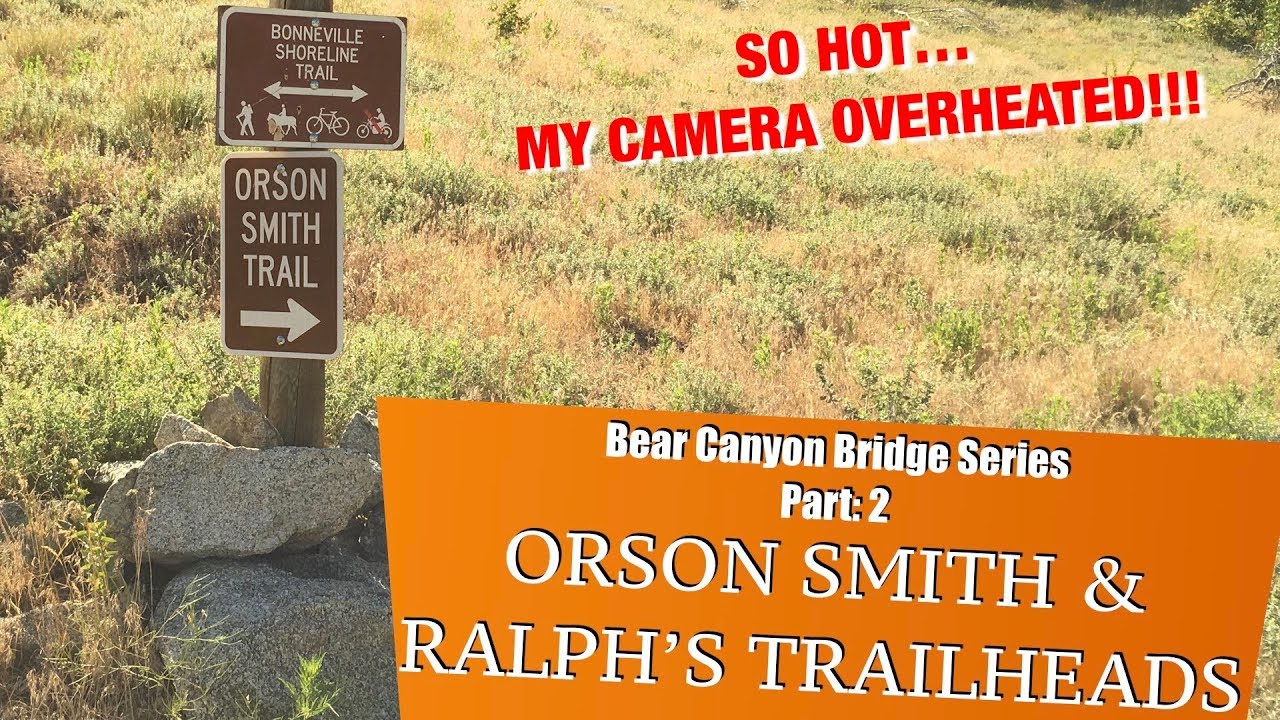 Orson Smith, Bear Canyon Loop & Ralphs Trail -Guide - Bear Canyon Bridge Series Part: 2