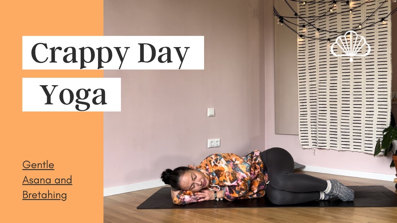 40 min Yoga Practice for Crappy Days