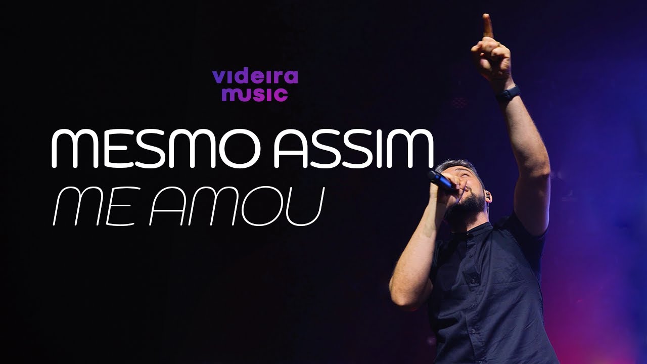 Mesmo Assim Me Amou (Ao Vivo) - Videira Music, Carlos Dantas