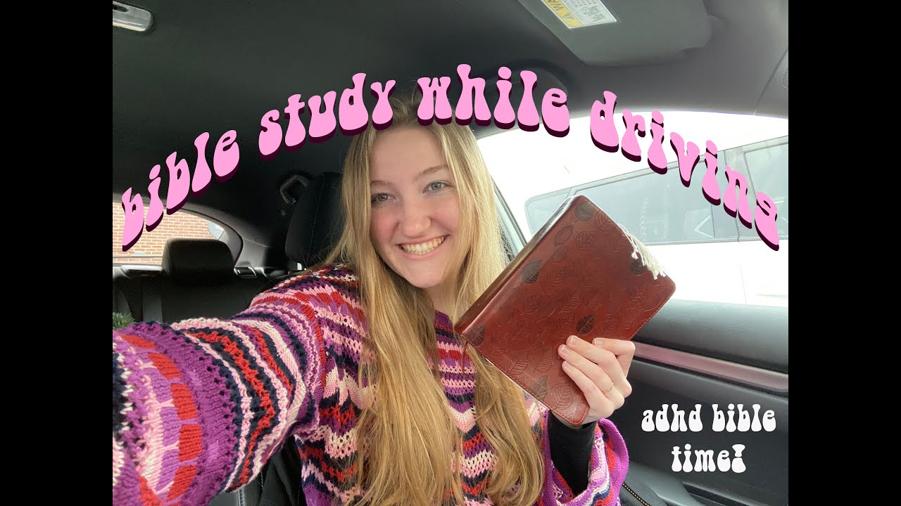 ADHD Bible Study in the Car (this is how I make time for God)
