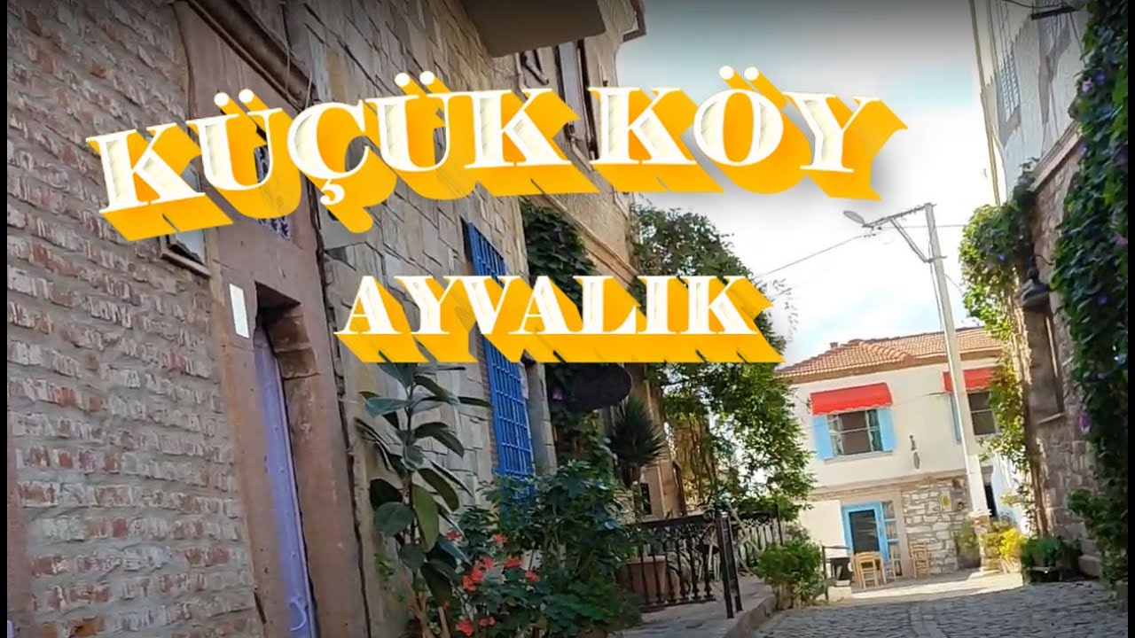 Balıkesir Ayvalık İlçesinde Tarih Kokan Bir Köy Küçük köyü Gezelim