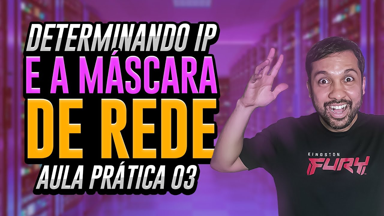 Determinando IP e a Máscara de Rede - Aula Prática 03