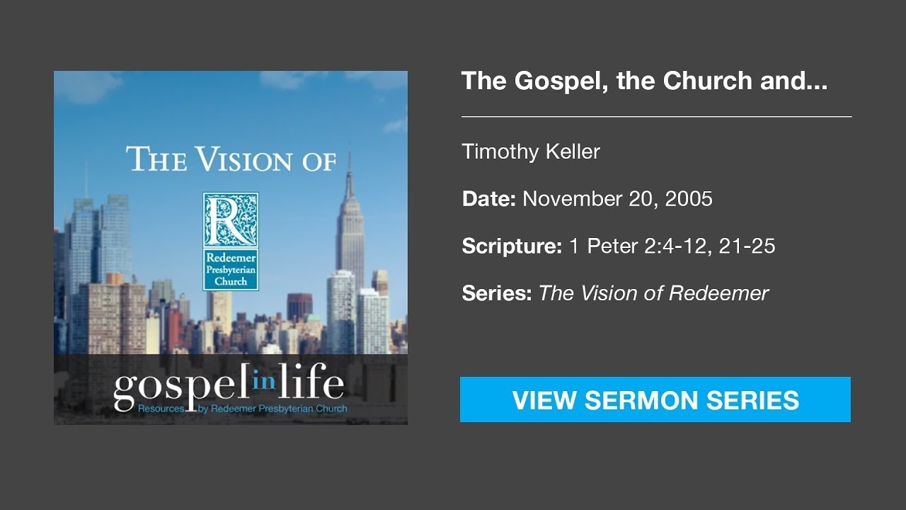 The Gospel, the Church and the World – Timothy Keller [Sermon]