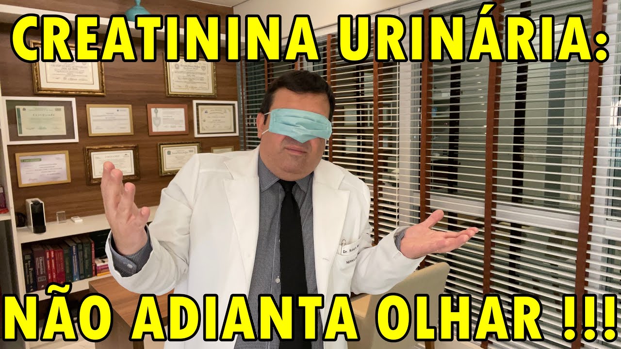 DESISTA de Tentar Entender a CREATININA na URINA !!! Saiba por que...