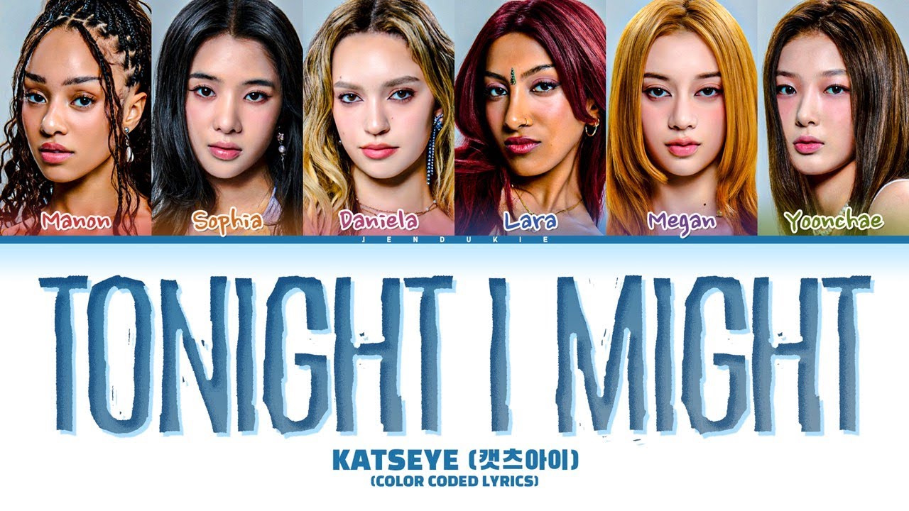 KATSEYE (캣츠아이) 'Tonight I Might' Lyrics (Color Coded Lyrics)