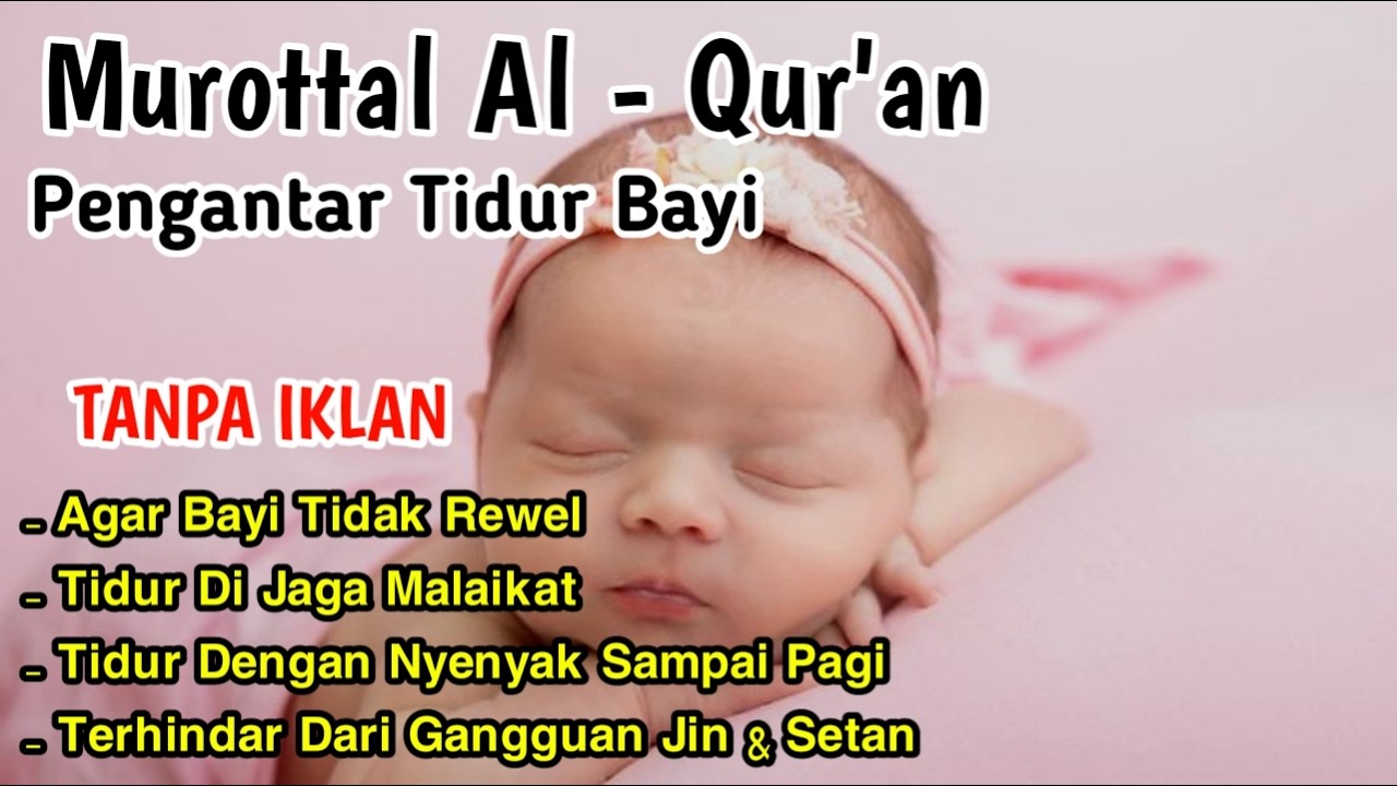 MUROTTAL AL QURAN PENGANTAR TIDUR BAYI AGAR BAYI TIDUR NYENYAK SAMPAI PAGI