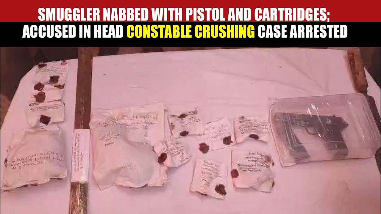 Smuggler Nabbed with Pistol and Cartridges; Accused in Head Constable Crushing Case Arrested