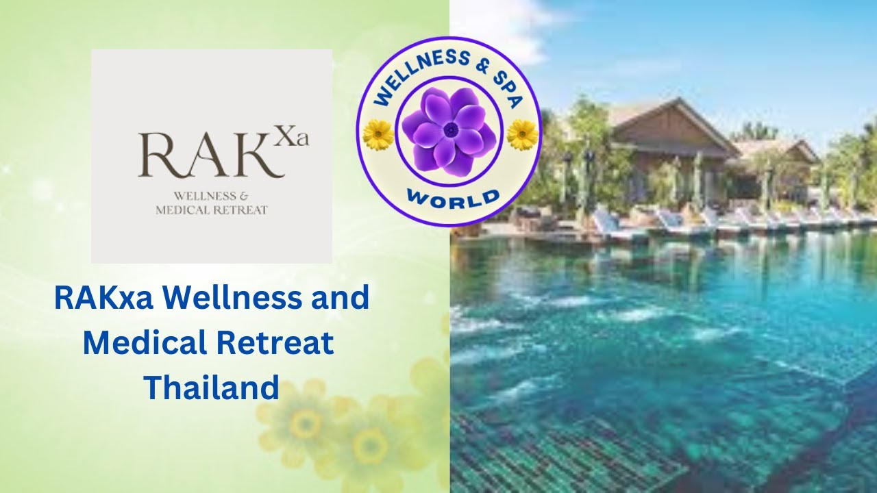RAKxa Wellness and Medical Retreat, Thailand
