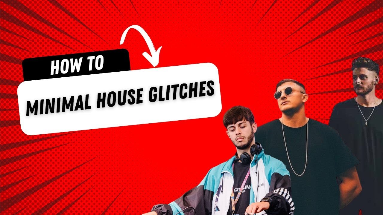 How to QUICKLY Make Minimal House Glitches like Latmun, Ben Sterling, Will Taylor