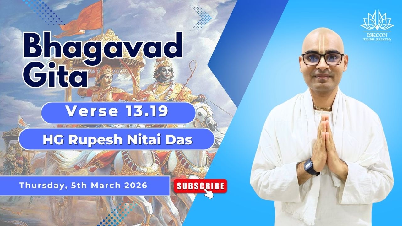 BG 13.19 | HG Rupesh Nitai Das | ISKCON Thane Balkum