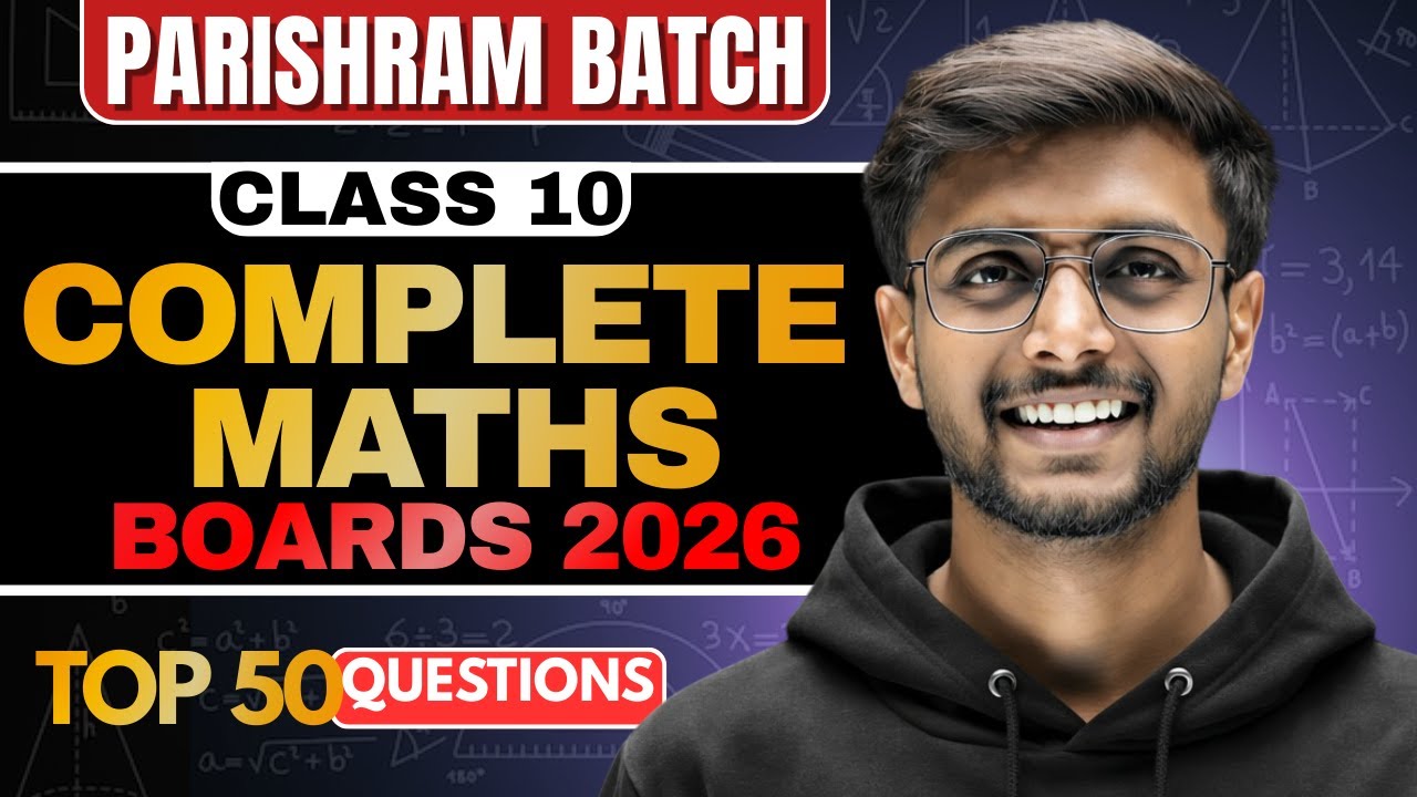 PARISHRAM Batch Day 45 🔥 | Class 10 Maths Top 50 Questions | Boards 2026
