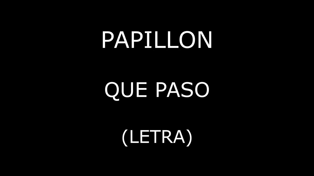 Papillon - Que paso (Letra/Lyrics)