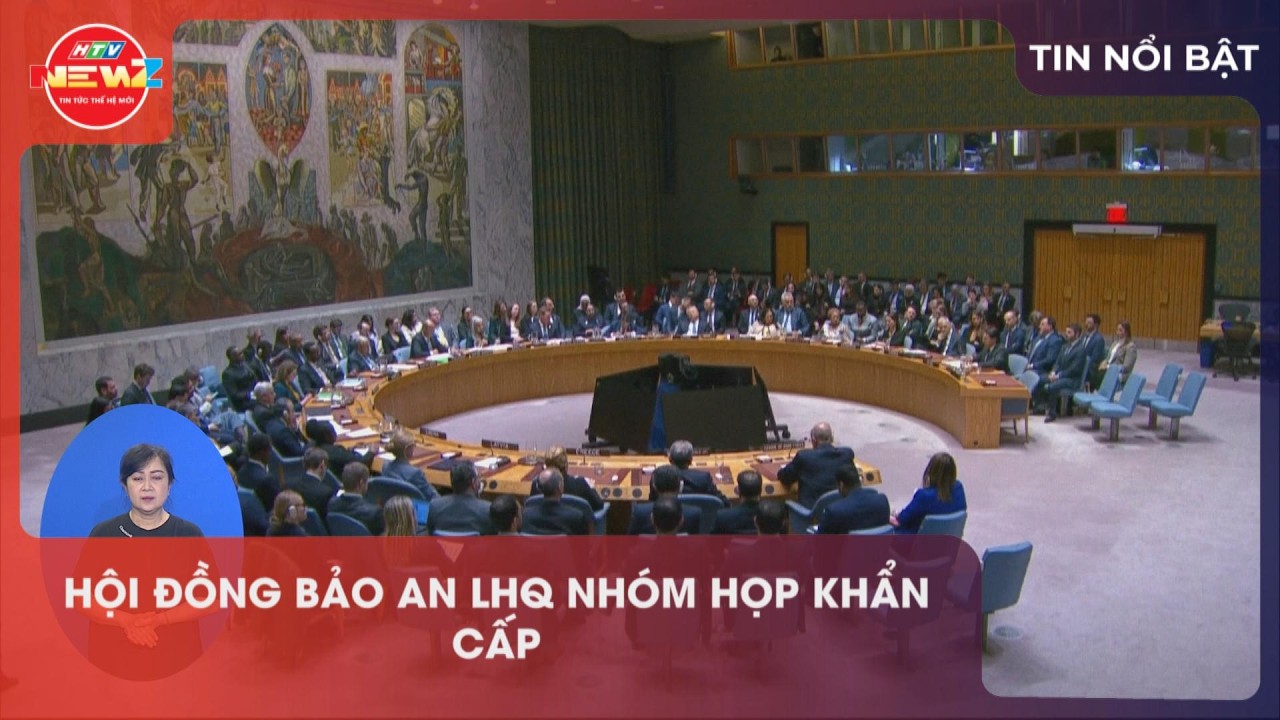 HỘI ĐỒNG BẢO AN LHQ NHÓM HỌP KHẨN CẤP